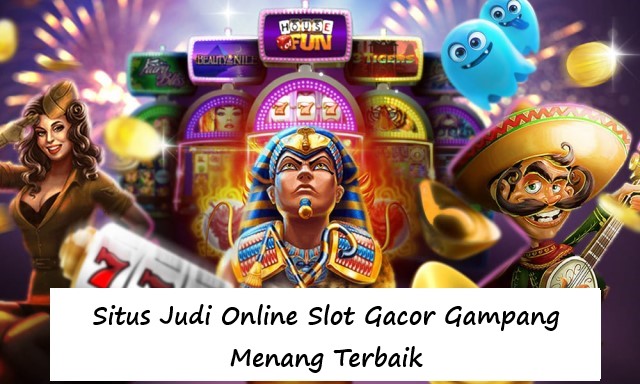 Situs Judi Online Slot Gacor Gampang Menang Terbaik